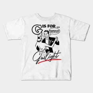 Gaslighting Is Not Real You're Just Crazy Kids T-Shirt